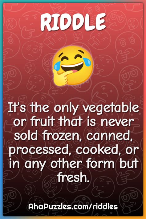 Its The Only Vegetable Or Fruit That Is Never Sold Frozen Canned
