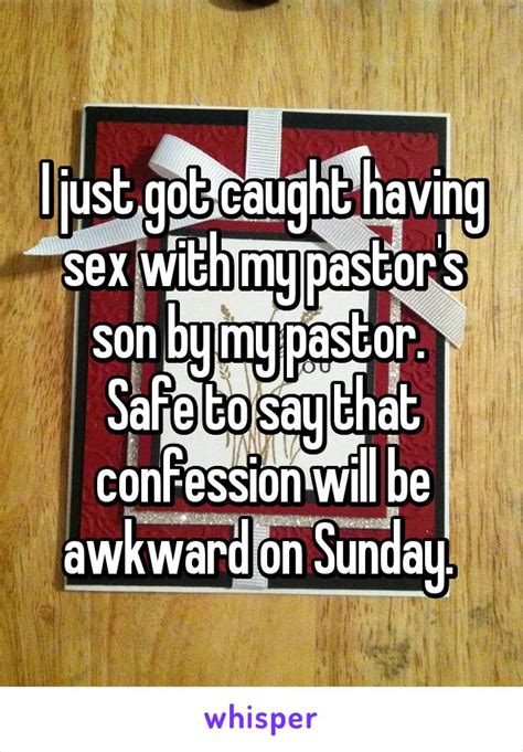 I Just Got Caught Having Sex With My Pastors Son By My Pastor Safe To