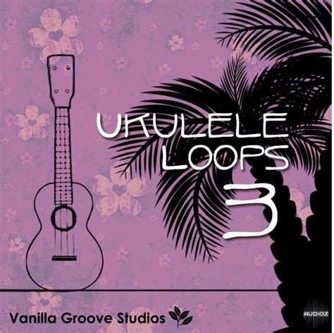 Download Vanilla Groove Studios Ukulele Loops Vol Wav Discover Synthic Te Audioz