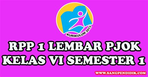 Kelas dilanjutkan dengan do'a dipimpin oleh salah seorang demi melengkapi postingan terkait contoh rpp 1 lembar jenjang sd kelas 1 semester 2, berikut ini kami tautkan link unduhan yang dapat anda. RPP 1 LEMBAR PJOK KELAS VI SEMESTER 1 - Sang Pendidik