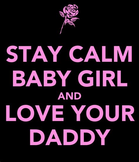 Stay Calm Baby Girl And Love Your Daddy Poster Daddy Zasha Keep