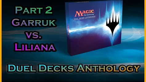 Duel Decks Anthology Part 2 Garruk Vs Liliana Youtube