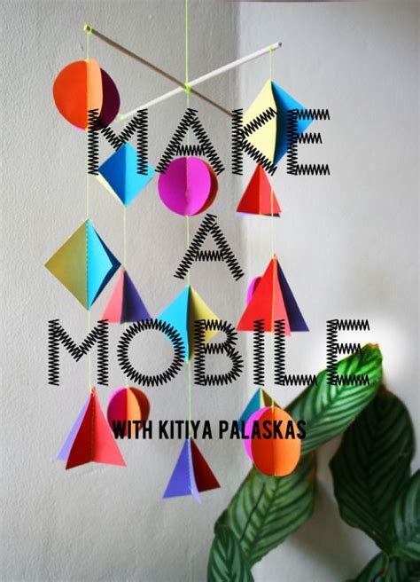 Make A Mobile With Kitiya Palaskas Make A Mobile Crafts Paper Mobile