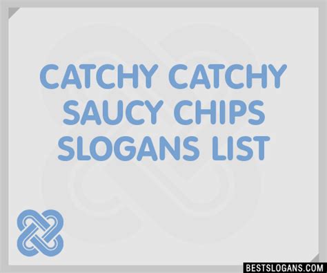 30 Catchy Saucy Chips Slogans List Taglines Phrases And Names 2021