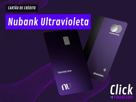 Nubank Ultravioleta Vale A Pena Click Financeiro