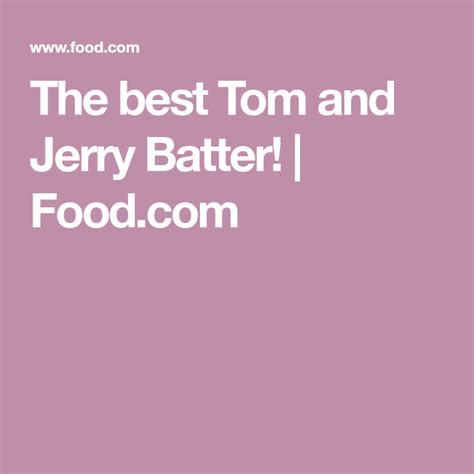 The Best Tom And Jerry Batter Recipe Recipe Tom And Jerry Batter Batter Tom