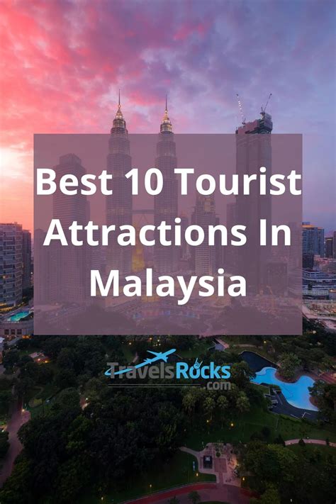 Best 10 Tourist Attractions In Malaysia