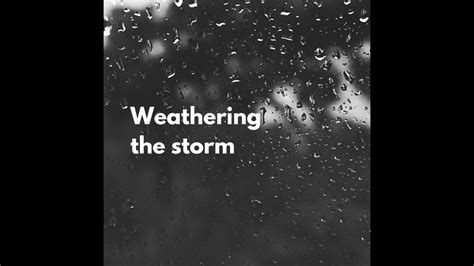 Weathering the Storm - YouTube