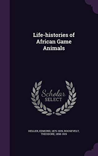 Life Histories Of African Game Animals By Edmund Heller Goodreads