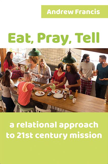 Eat Pray Tell A Relational Approach To 21st Century Mission Brfonline