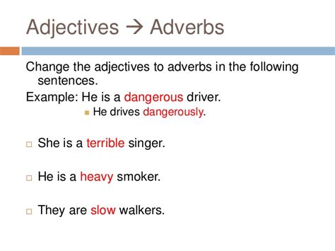 Compare the positioning of adverbs. Adverbs of manner