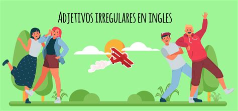 Adjetivos Irregulares En Inglés Elblogdeidiomases
