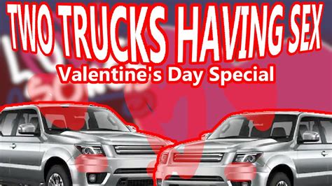 Two Trucks Having Sex Valentines True Love Edition Youtube