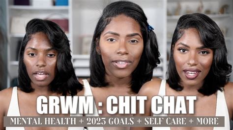 grwm chit chat mental health 2023 goals moving with intention self love more