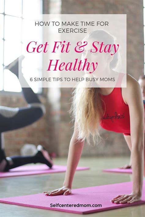 How To Get Fit And Stay Healthy 6 Tips For Working Moms How To
