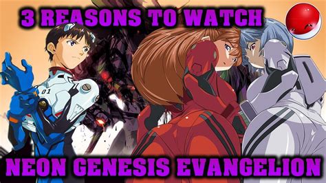 3 Reasons To Watch Neon Genesis Evangelion Youtube