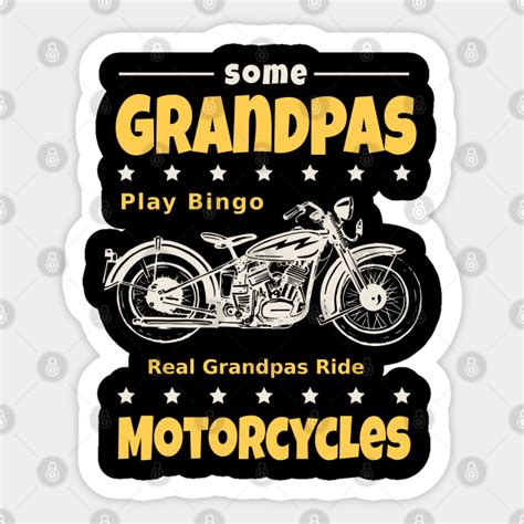 Some Grandpas Play Bingo Real Grandpas Ride Motorcycles Grandpa Biker