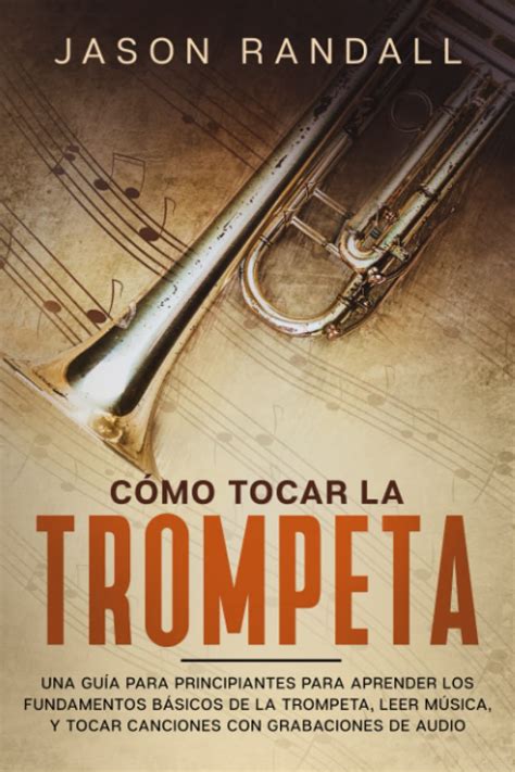 Buy Cómo Tocar La Trompeta Una Guía Para Principiantes Para Aprender