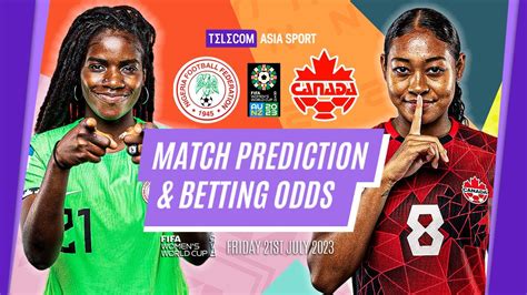 Nigeria Vs Canada Fifa Women World Cup Match Preview Prediction Odds July Youtube