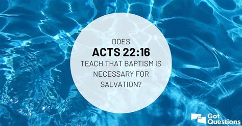 Does Acts 2216 Teach That Baptism Is Necessary For Salvation