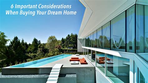6 Important Considerations When Buying Your Dream Home – The Pinnacle List