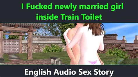 English Audio Sex Story Asmr Male Voice I Fucked Newly Married Girl Inside Train Toilet