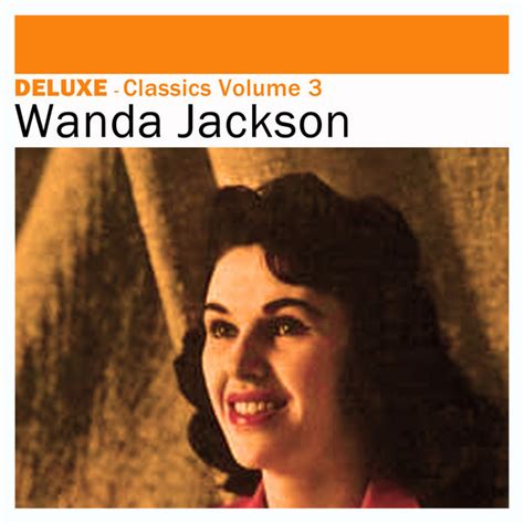 Deluxe Classics Vol 3 Compilation Oleh Wanda Jackson Spotify