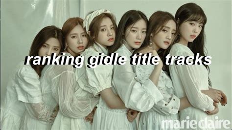 ♥ Ranking Gi Dle Title Tracks In Categories Very Unpopular Opinions