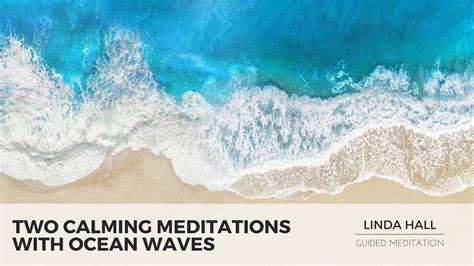 Two Calming Meditations With Ocean Waves By Linda Hall Meditation