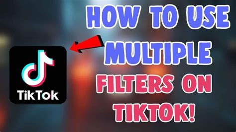 Comment Utiliser Plusieurs Filtres Sur Tiktok Tuto Camera