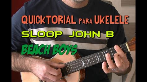 Quicktorial Ukelele Sloop John B Beach Boys Tutorial Rápido Youtube