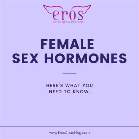 Heres What You Need To Know About Female Sex Hormones Eros Coaching