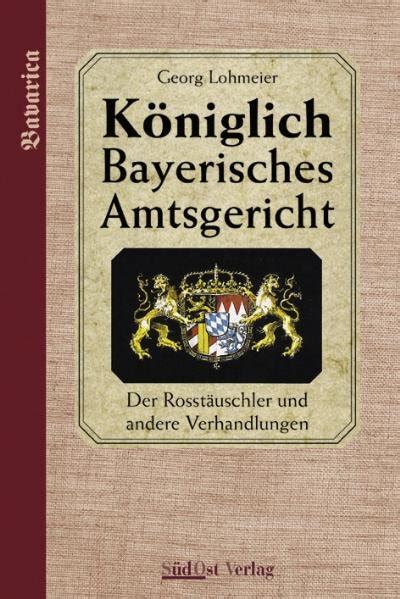 Buchcover Das K Niglich Bayerische Amtsgericht Georg Lohmeier