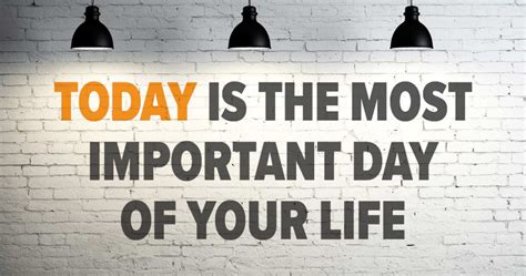 Today Is The Most Important Day Of Your Life Focus 3