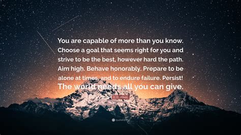 E O Wilson Quote You Are Capable Of More Than You Know Choose A