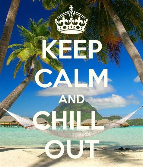 Chill Out Keep Calm Calm Calm Quotes