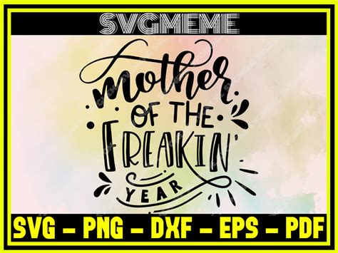 Mother Of The Freakin Year Svg Png Dxf Eps Pdf Clipart For Cricut