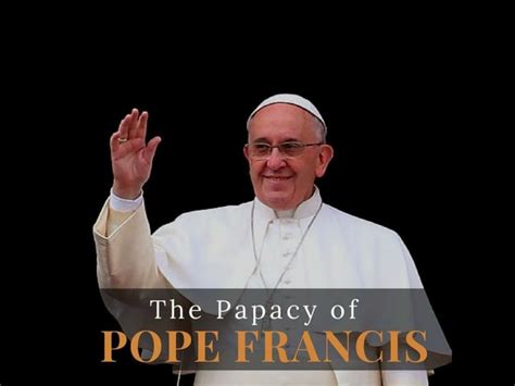 Ppt The Papacy Of Pope Francis Powerpoint Presentation Free Download