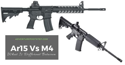 What Is Different Between Ar15 Vs M4 Adventure Footstep