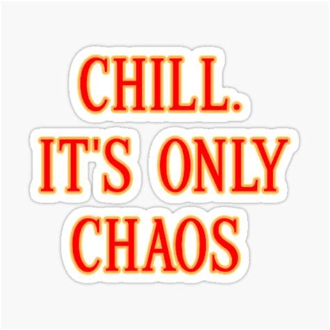 Chill Its Only Chaos Sticker Sticker For Sale By Dhuffer Redbubble