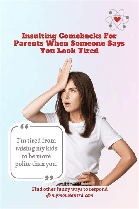 12 Funny Comebacks When Someone Says You Look Tired • My Moms A Nerd