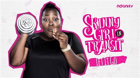 Web Series Review Skinny Girl In Transit Nollywood Observer