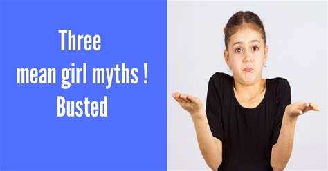 Behaviour Secrets 3 Mean Girl Myths Busted