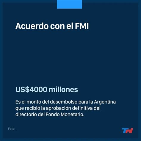 el fmi confirmó un desembolso de us 4000 millones para la argentina tn