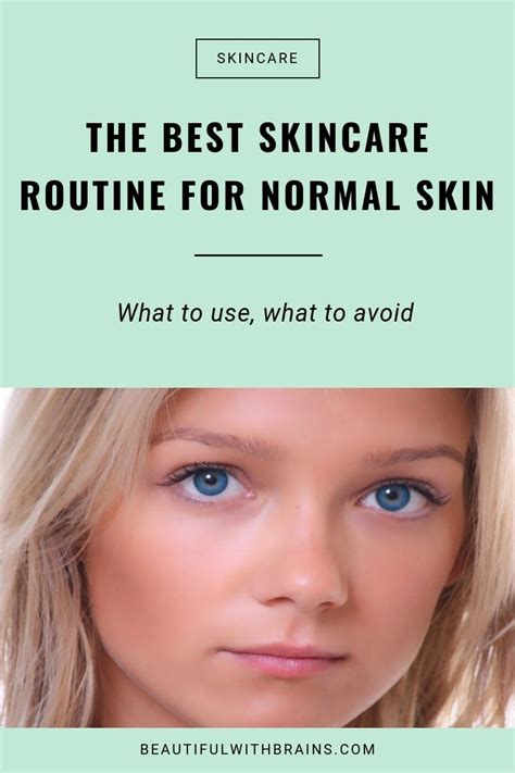 The Best Skincare Routine For Normal Skin Beautiful With Brains