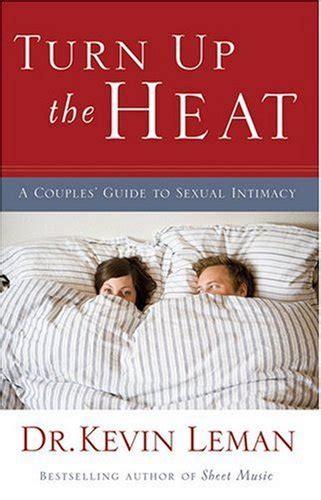 Turn Up The Heat A Couples Guide To Sexual Intimacy By Kevin Leman Goodreads