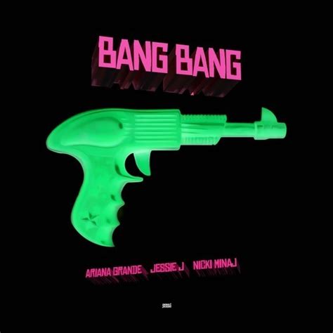 Jessie j ariana grande nicki minaj bang bang direct download. Bang Bang (feat. Nicki Minaj & Ariana Grande)