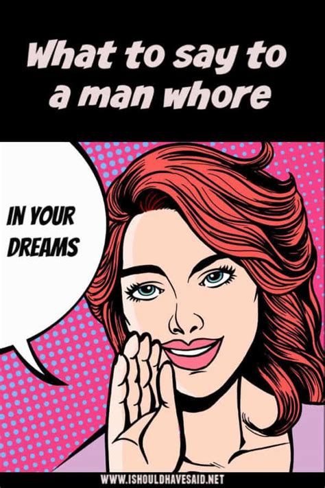 Ten Things To Say To A Man Whore I Should Have Said