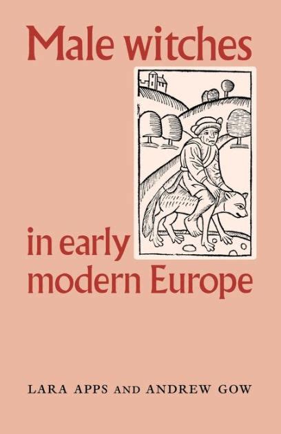 Male Witches In Early Modern Europe By Lara Apps Andrew Gow Paperback