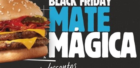 Black Friday Do Burger King Ter Seis Sandu Ches Por R Uol Economia